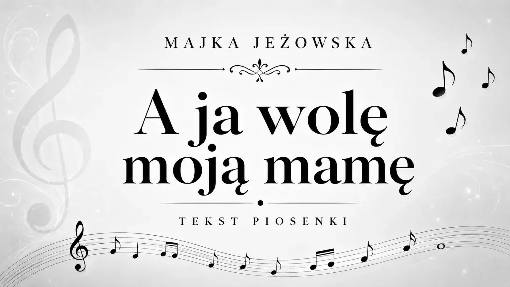 a ja wolę moją mamę tekst piosenki