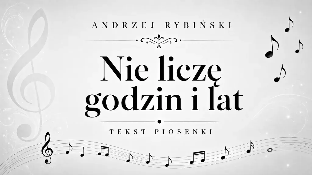 Nie liczę godzin i lat tekst